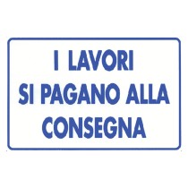 CARTELLO 'I LAVORI SI PAGANO ALLA CONSEGNA' cm 20 x 30 - alluminio