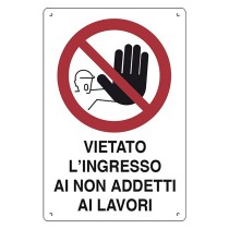 CARTELLO 'VIETATO L'INGRESSO AI NON ADDETTI AI LAVORI' cm 40 x 60